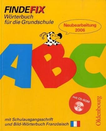 Findefix - Neubearbeitung. Wörterbuch für die Grundschule mit Bild-Wörterbuch: Wörterbuch für die Grundschule mit Bild-Wörterbuch Französisch und CD-ROM - In Schulausgangsschrift Foreign Languages ​​& Dictionaries