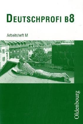 Deutschprofi - Ausgabe B. Zum neuen Lehrplan für Hauptschulen in Bayern: Arbeitsheft 8 M Study Guides