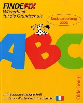 Findefix - Neubearbeitung. Wörterbuch für die Grundschule mit Bild-Wörterbuch / Findefix mit Schreibschrift in Schulausgangsschrift R06: Wörterbuch für die Grundschule mit Bild-Wörterbuch Französisch Study Guides