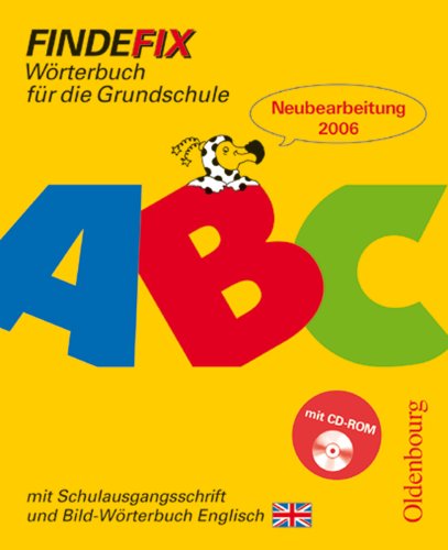 Findefix - Neubearbeitung. Wörterbuch für die Grundschule mit Bild-Wörterbuch / Findefix mit Schreibschrift in Schulausgangsschrift mit CD- ROM R06: ... die Grundschule mit Bild-Wörterbuch Englisch Study Guides