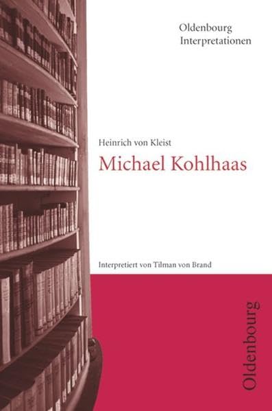 Heinrich von Kleist, Michael Kohlhaas (Oldenbourg Interpretationen) Study Guides
