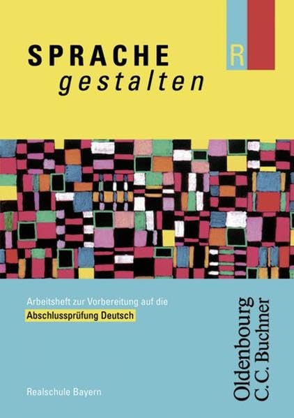 Sprache gestalten - Ausgabe R / Abschlussprüfung Deutsch - Realschule Bayern Study Guides