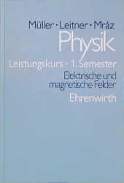 Physik - Kollegstufe: Physik, Leistungskurs 1. Semester Study Guides