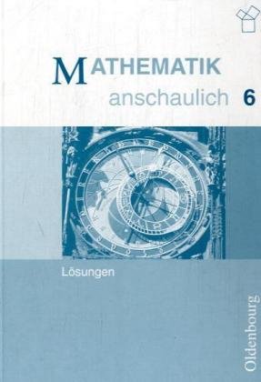 Mathematik anschaulich. Zum neuen Lehrplan für Gymnasien in Bayern: Lösungen 6 Education & Training