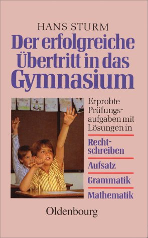 Der erfolgreiche Übertritt in das Gymnasium: Erprobte Prüfungsaufgaben mit Lösungen Study Guides