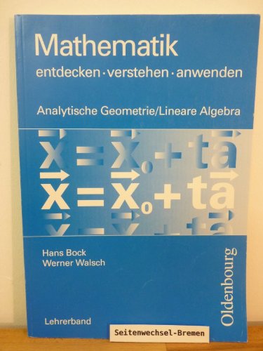 Mathematik. Entdecken - verstehen - anwenden / Analytische Geometrie und Lineare Algebra: Lehrerband Education & Training