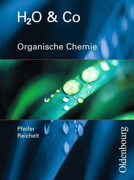 H2O & Co. / Organische Chemie: Schülerband für Gruppe 9/I (Teil 2). 10/I, 10/II,III Learning & Reference