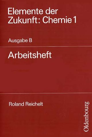 Elemente der Zukunft: Chemie 1 Ausgabe B Arbeitsheft Study Guides