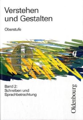 Verstehen und Gestalten - Oberstufe. Arbeitsbuch für Gymnasien: Verstehen und Gestalten, Oberstufe, Bd.2, Schreiben und Sprachbetrachtung Study Guides