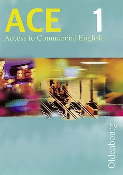 ACE, Access to Commercial English, Bd.1, 7. und 8. Jahrgangsstufe Learning & Reference