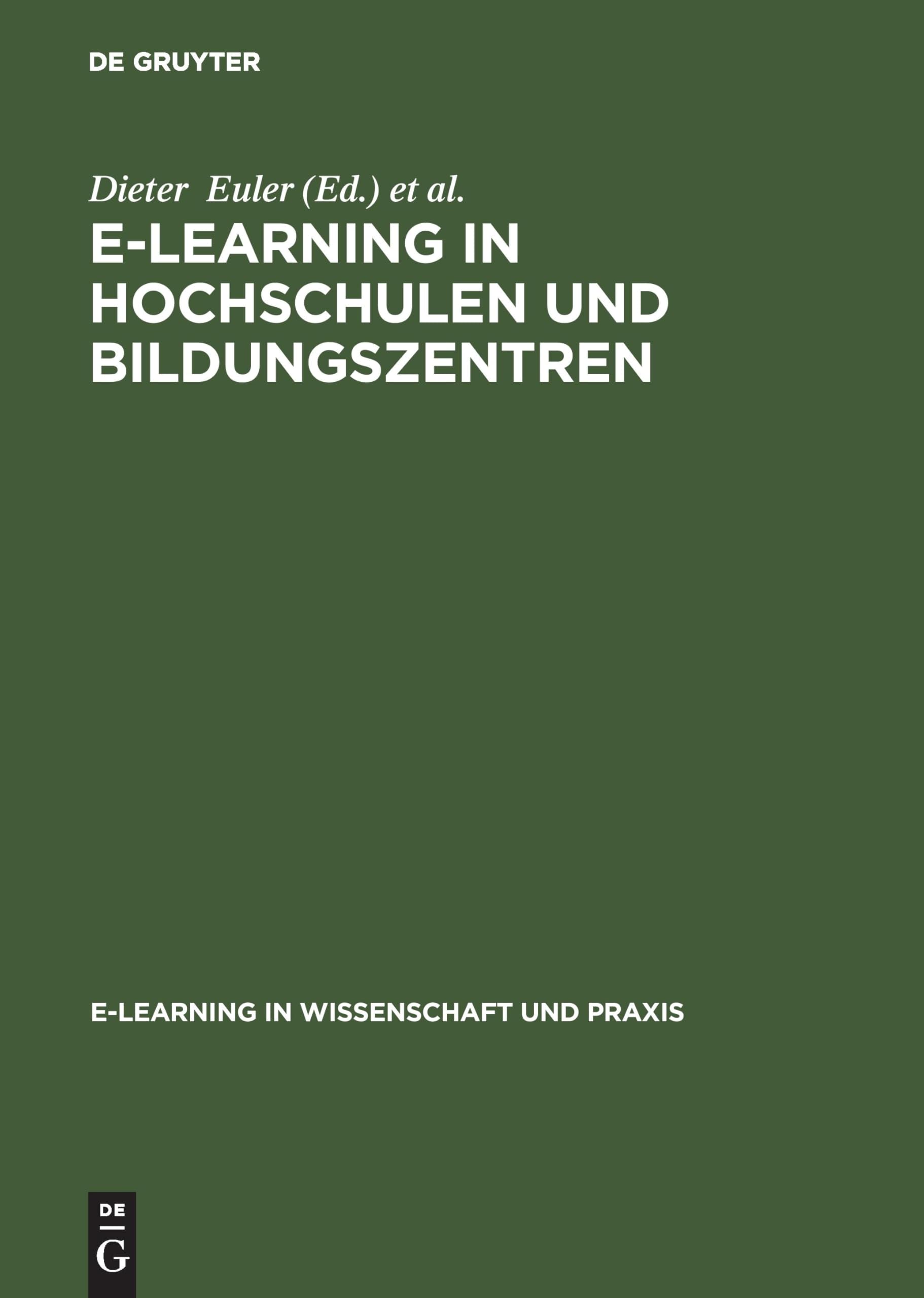 E-Learning in Hochschulen und Bildungszentren (E-Learning in Wissenschaft und Praxis, 1, Band 1) Computer Science