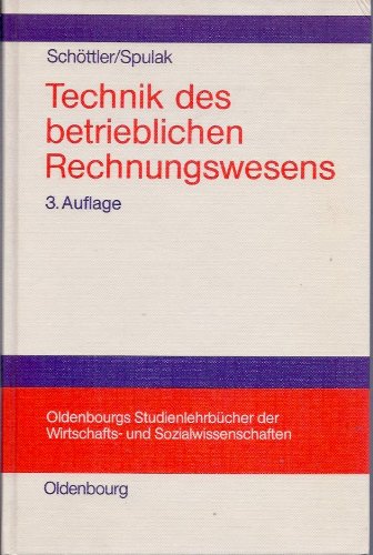 Technik des betrieblichen Rechnungswesens: Lehrbuch zur Finanzbuchhaltung (Oldenbourgs Studienlehrbücher der Wirtschafts- und Sozialwissenschaften) Business, Finance & Career