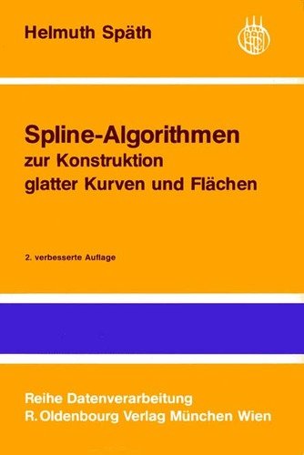 Reihe Datenverarbeitung: Spline-Algorithmen zur Konstruktion glatter Kurven und Flächen Books