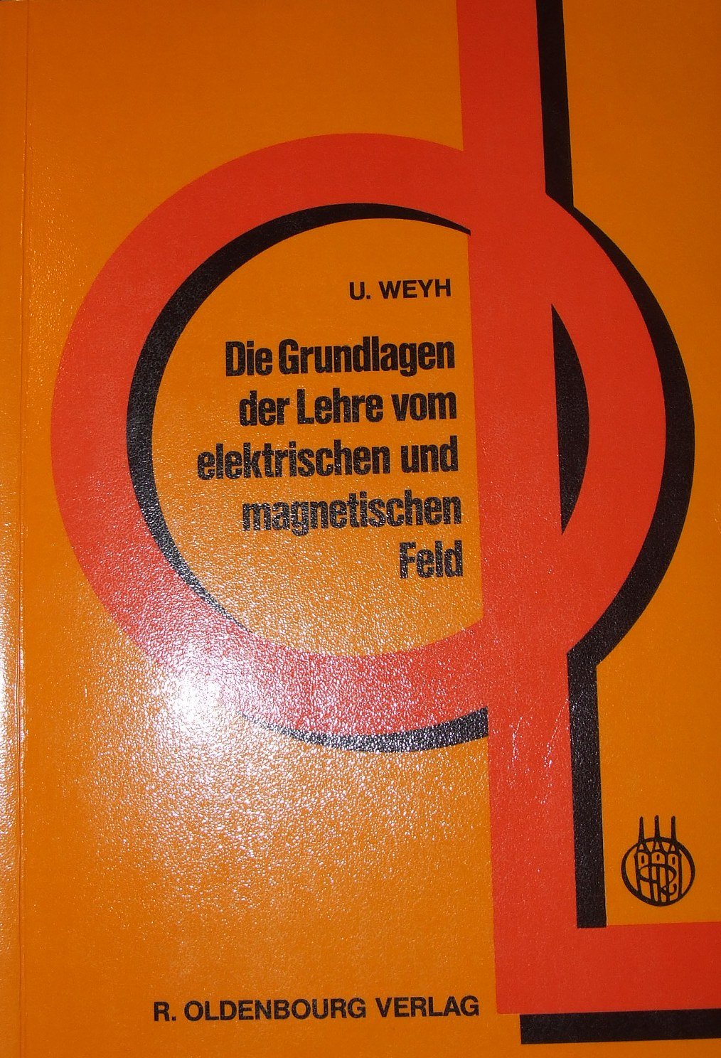 Die Grundlagen der Lehre vom elektrischen und magnetischen Feld: Ein Lehrbuch Books