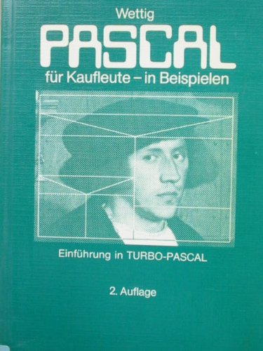 PASCAL für Kaufleute in Beispielen: Einführung in Turbo-PASCAL Books
