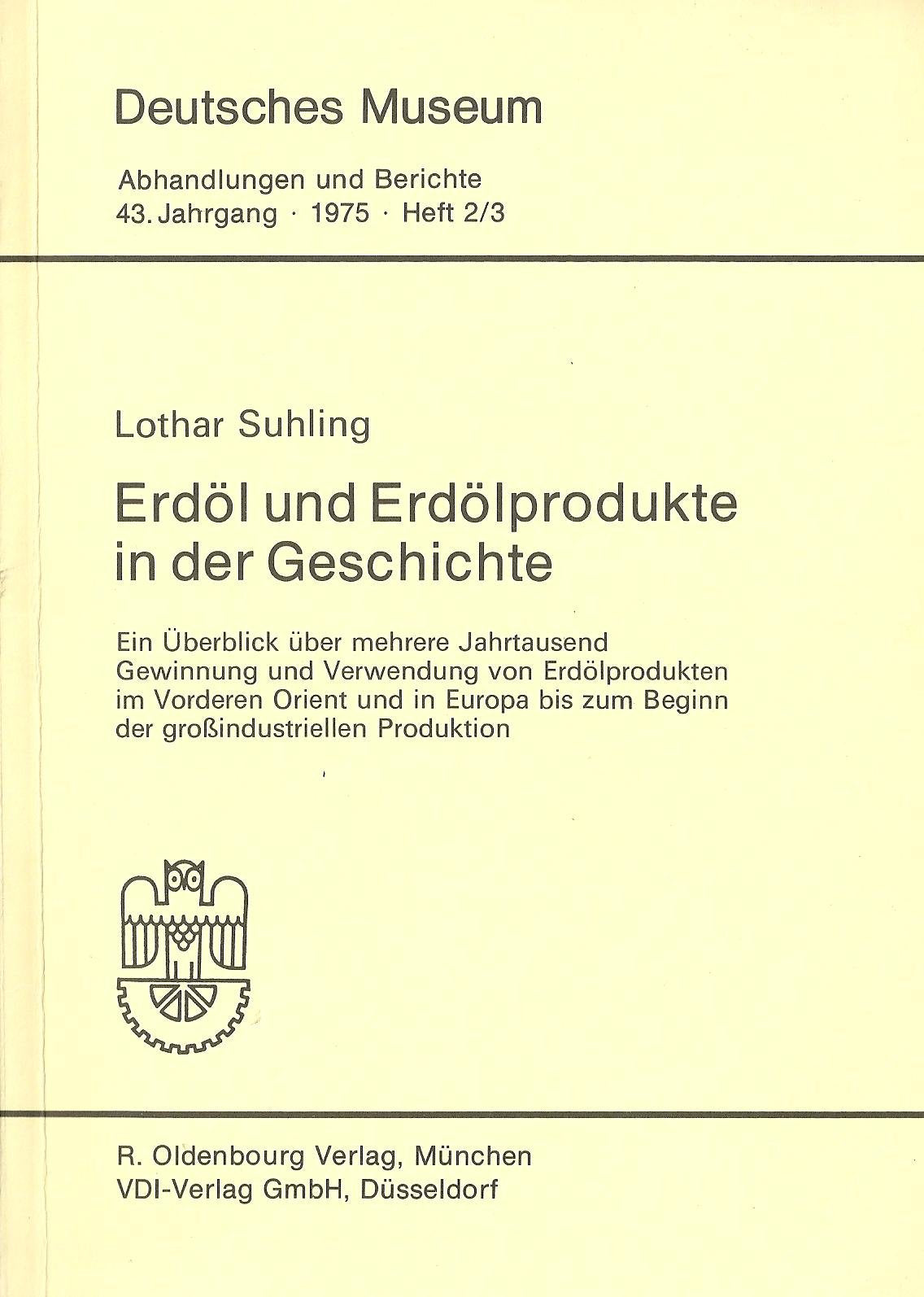 Erdöl und Erdölprodukte in der Geschichte (Deutsches Museum: Abhandlungen und Berichte 43. Jahrgang Heft 2/3) Business & Technology