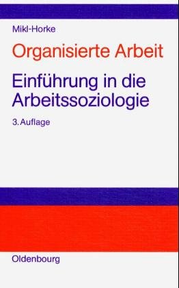 Organisierte Arbeit: Einführung in die Arbeitssoziologie Books