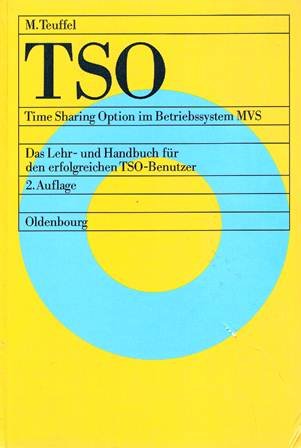TSO: Time Sharing Option im Betriebssystem MVS. Das Lehr- und Handbuch für den erfolgreichen TSO-Benutzer Computer Science