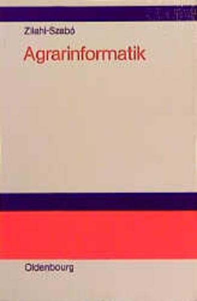 Agrarinformatik: Anwendungsorientierte Einführung in die Grundlagen der Agrarinformatik Computer Science