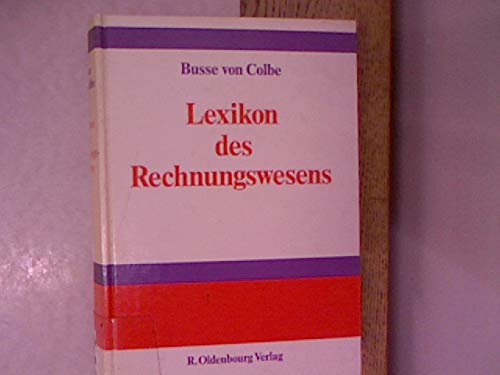 Lexikon des Rechnungswesens: Handbuch der Bilanzierung und Prüfung, der Erlös-, Finanz-, Investitions- und Kostenrechnung Business, Finance & Career