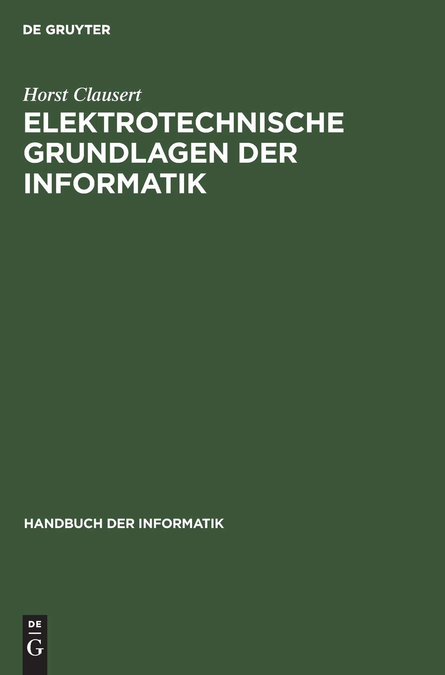 Elektrotechnische Grundlagen der Informatik (Handbuch der Informatik, 1,3, Band 1) Computer Science