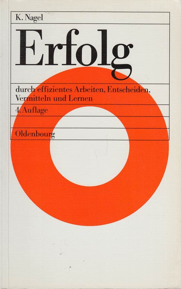 Erfolg: Durch effizientes Arbeiten, Entscheiden, Vermitteln und Lernen Lifestyle