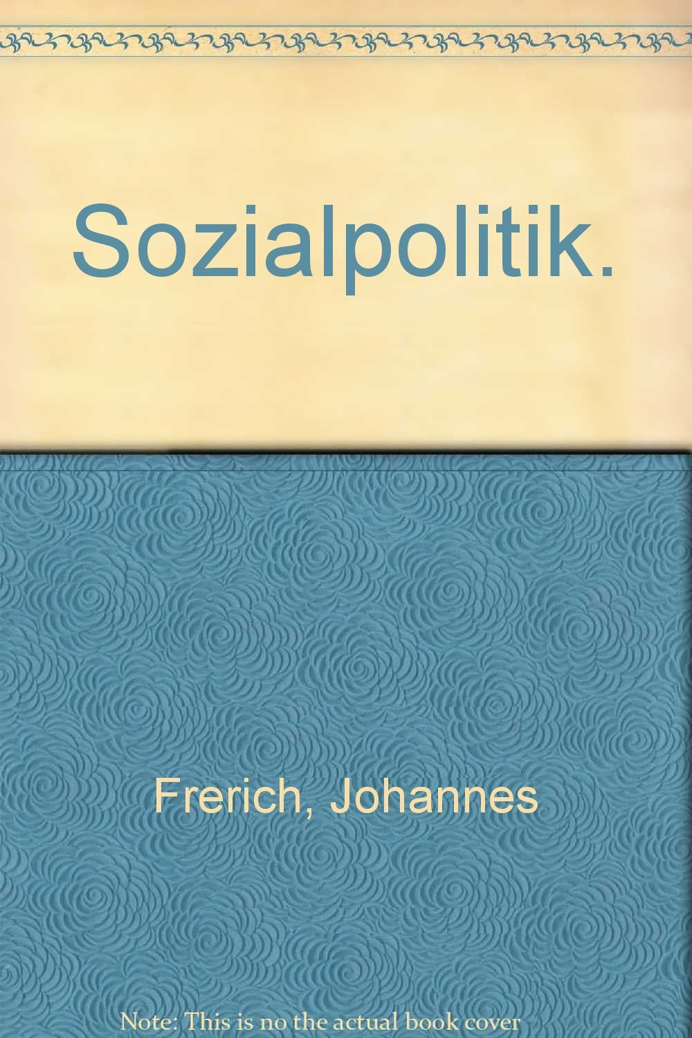 Sozialpolitik: Das Sozialleistungssystem der Bundesrepublik Deutschland. Darstellung, Probleme und Perspektiven der Sozialen Sicherung Books