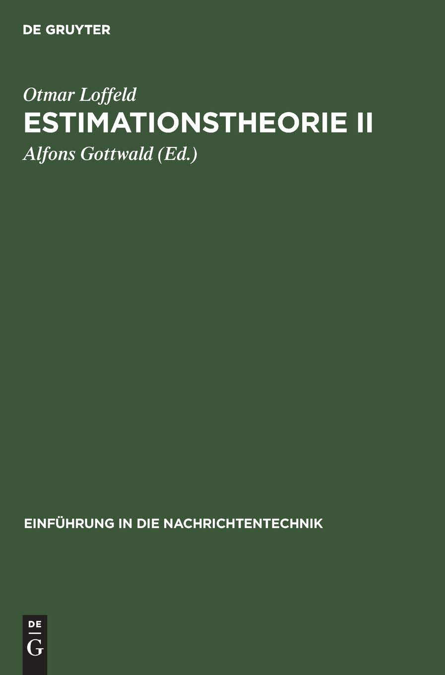 Estimationstheorie, Bd.2, Anwendungen, Kalman-Filter (Einführung in die Nachrichtentechnik, Band 2) Business & Technology