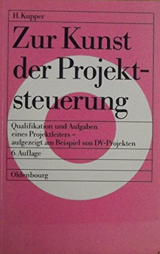 Zur Kunst der Projektsteuerung: Qualifikation und Aufgaben eines Projektleiters - aufgezeigt am Beispiel von DV-Projekten Business, Finance & Career