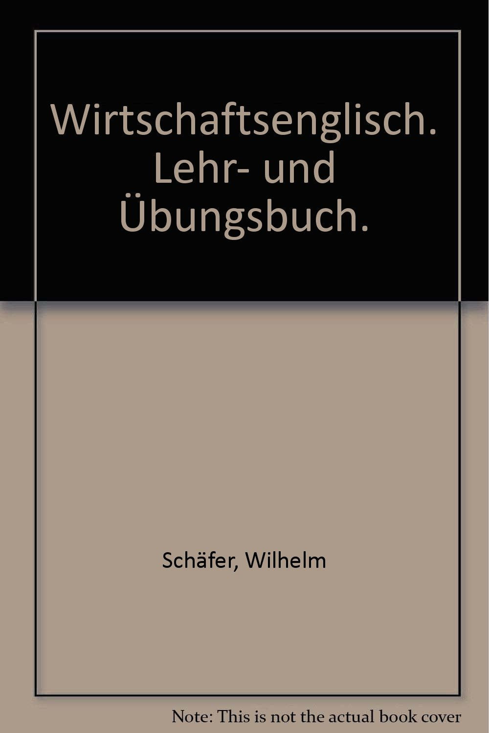 Wirtschaftsenglisch: Lehr- und Übungsbuch General education