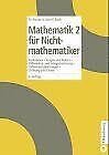 Mathematik für Nichtmathematiker / Funktionen - Folgen - Reihen - Differential- und Integralrechung - Differentialgleichungen - Ordnung und Chaos Mathematics