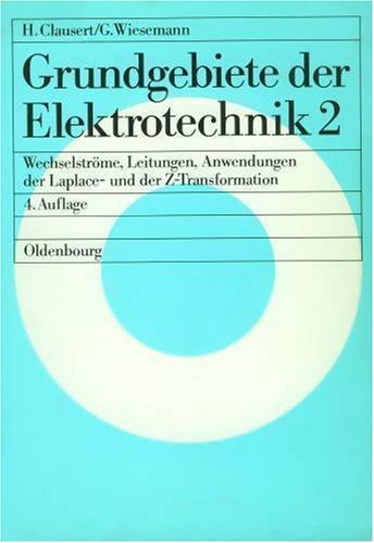Grundgebiete der Elektrotechnik 2: Wechselströme, Drehstrom, Leitungen, Anwendungen der Fourier-, der Laplace- und der Z-Transformation Mathematics