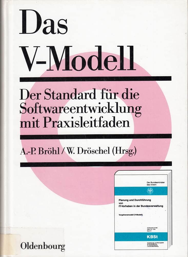 Das V-Modell: Der Standard für die Softwareentwicklung mit Praxisleitfaden Computer Science