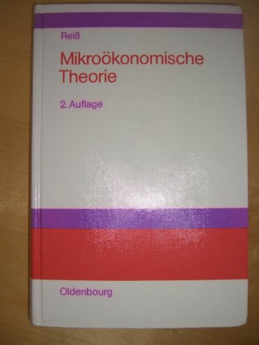 Mikroökonomische Theorie: Historisch fundierte Einführung Business & Technology