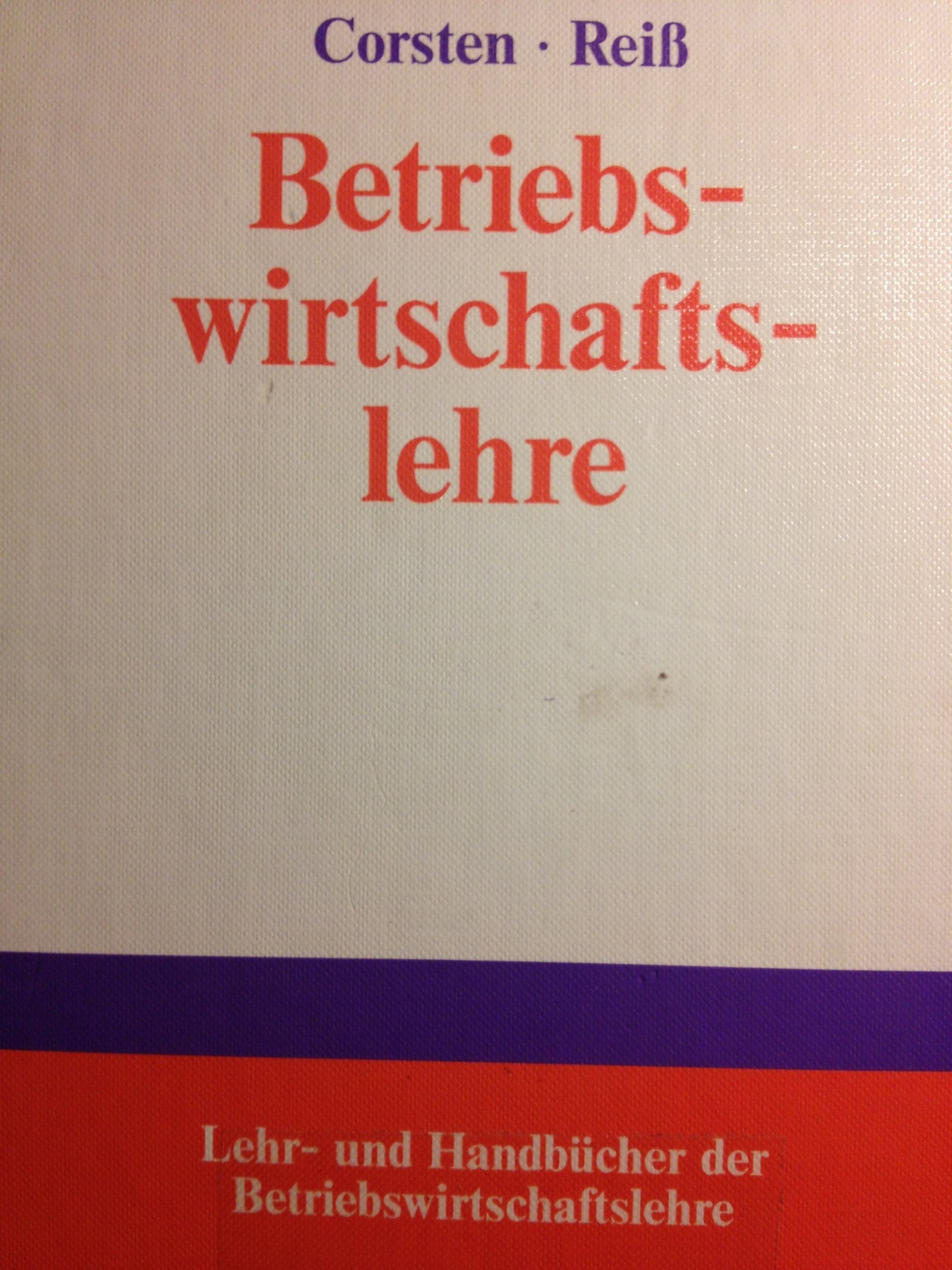 Betriebswirtschaftslehre (Lehr- und Handbücher der Betriebswirtschaftslehre) Business & Technology