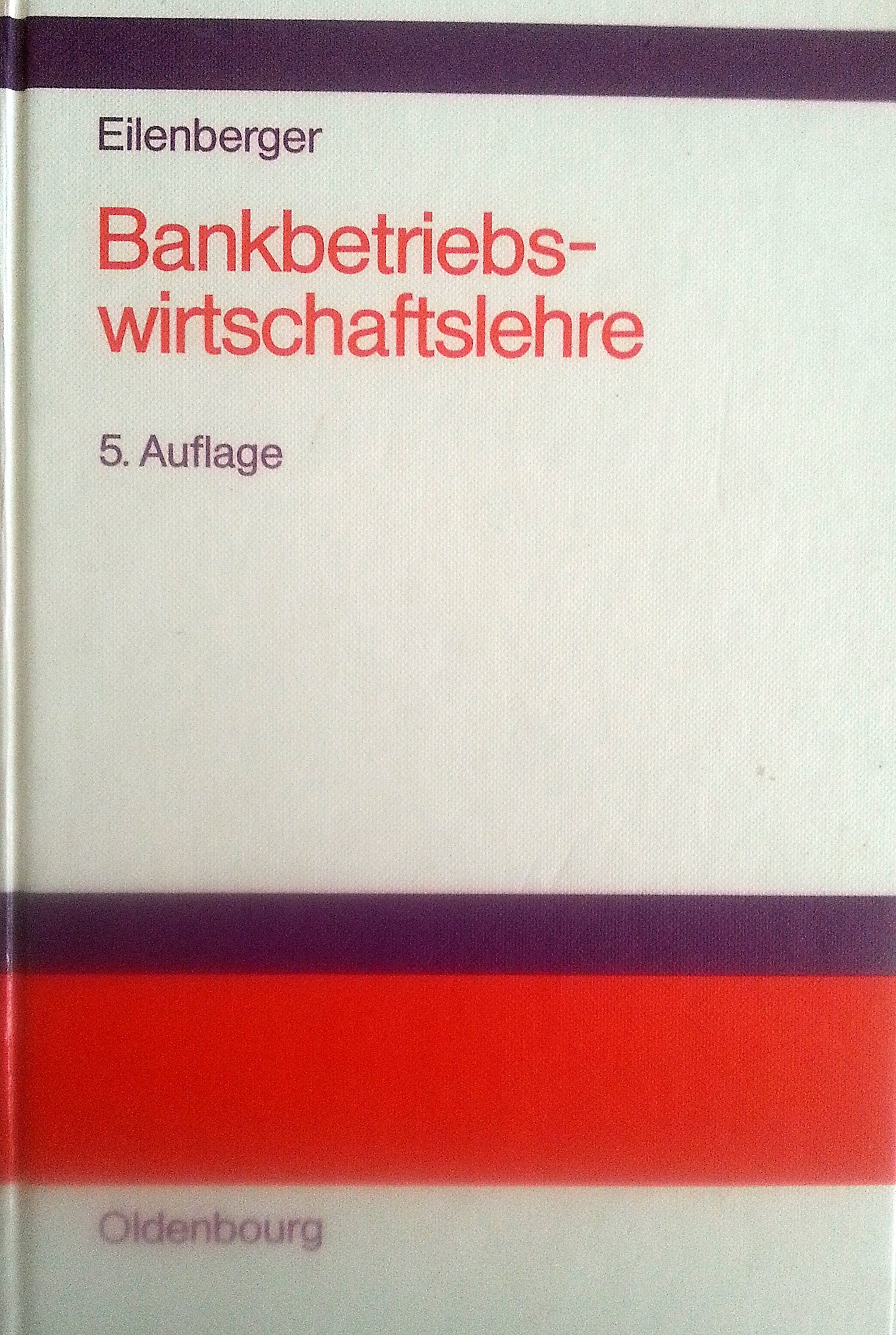 Bankbetriebswirtschaftslehre: Grundlagen - Internationale Bankleistungen - Bank-Management Business, Finance & Career