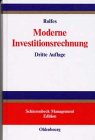 Moderne Investitionsrechnung: Einführung in die klassische Investitionstheorie und Grundlagen marktorientierter Investitionsentscheidungen Business & Technology