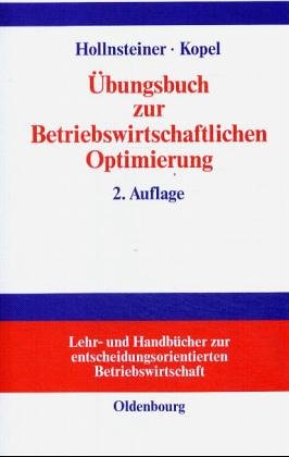 Übungsbuch zur betriebswirtschaftlichen Optimierung: Aufgaben und Lösungen zu Stepan /Fischer, Einführung in die quantitative Betriebswirtschaftslehre Business & Technology
