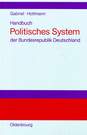 Handbuch Politisches System der Bundesrepublik Deutschland (Lehr- und Handbücher der Politikwissenschaft) Politics & History