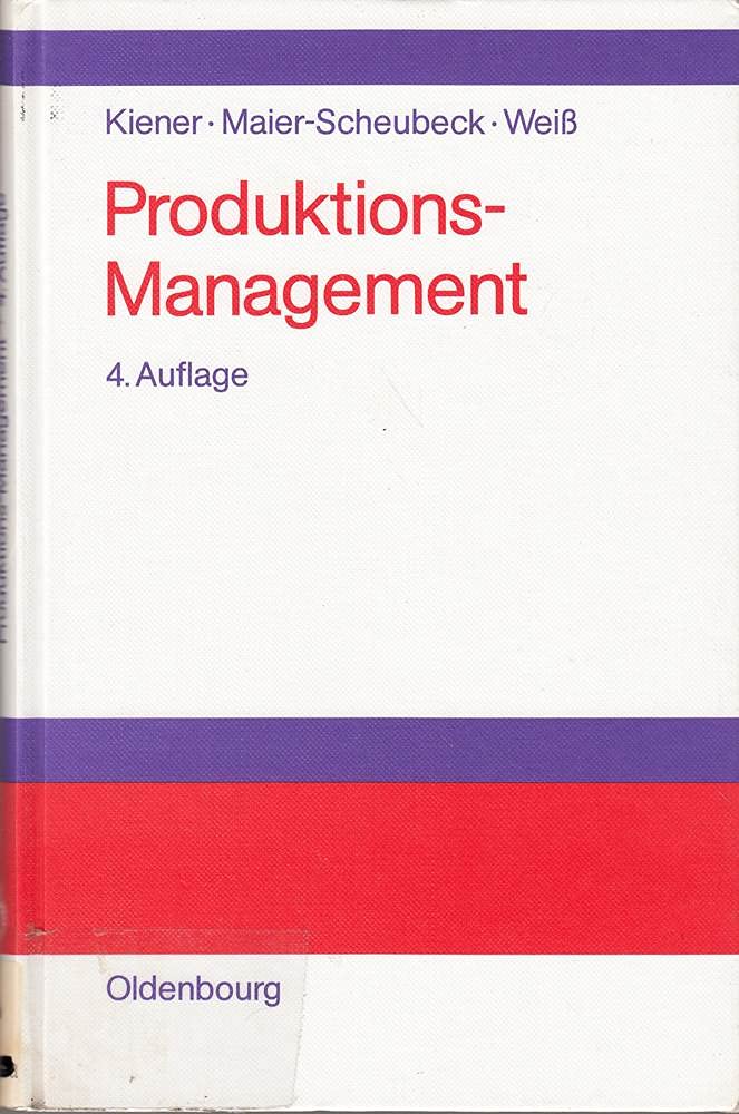 Produktions-Management: Grundlagen der Produktionsplanung und -steuerung Business, Finance & Career