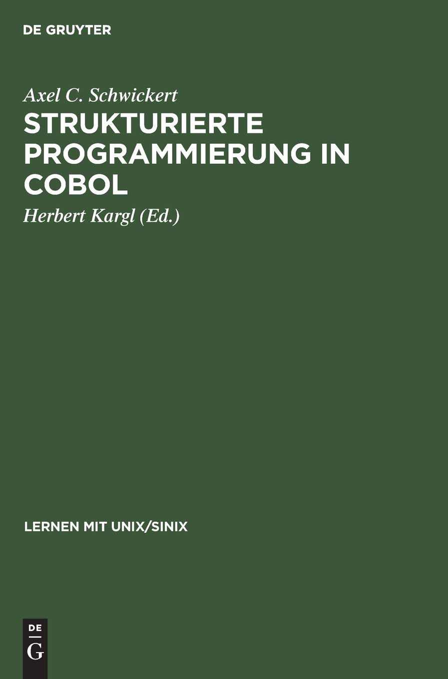Strukturierte Programmierung in COBOL: Grundlagen, Beispiele, Übungen (Lernen mit Unix/Sinix) Computer Science