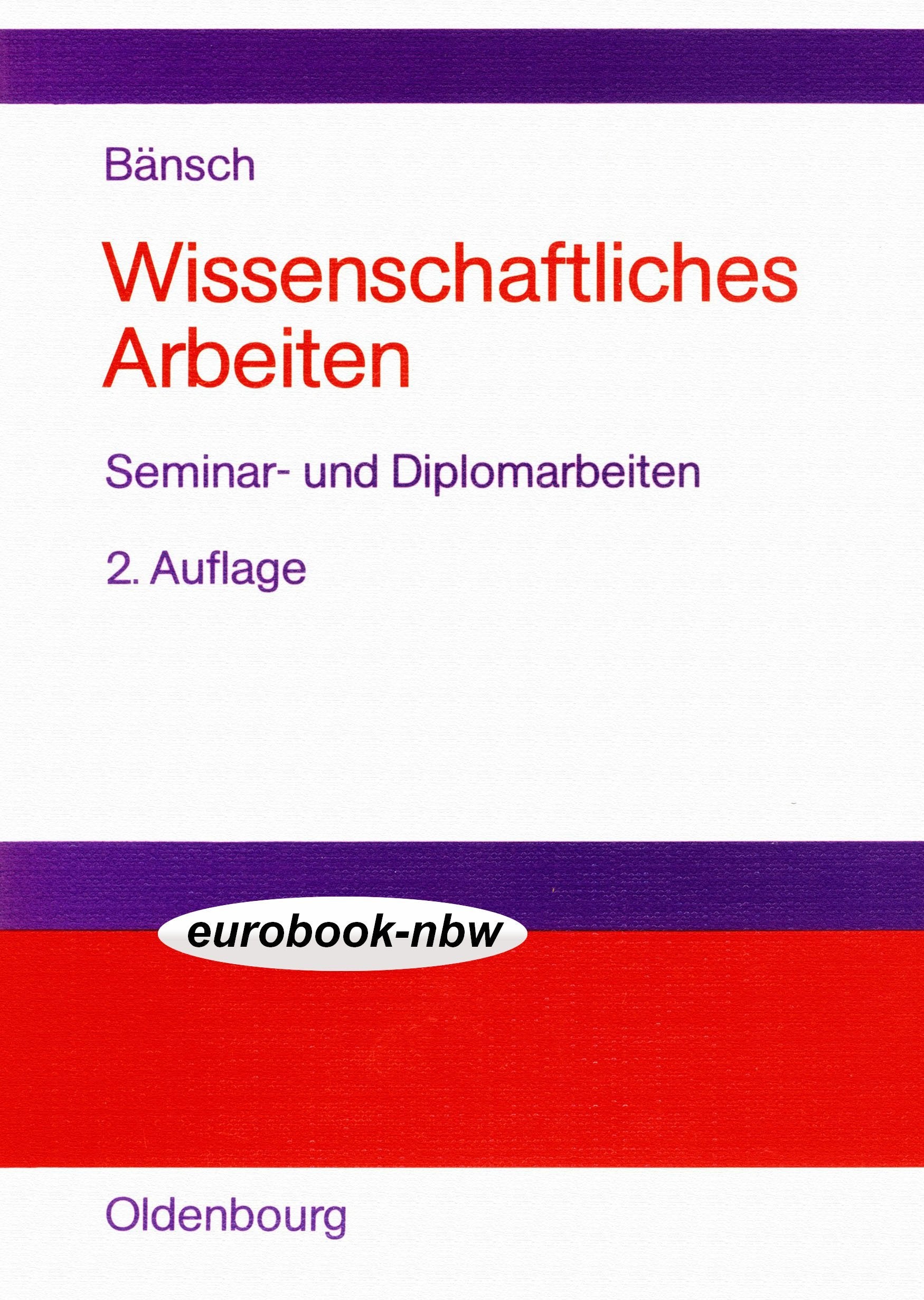 Wissenschaftliches Arbeiten: Seminar- und Diplomarbeiten General education