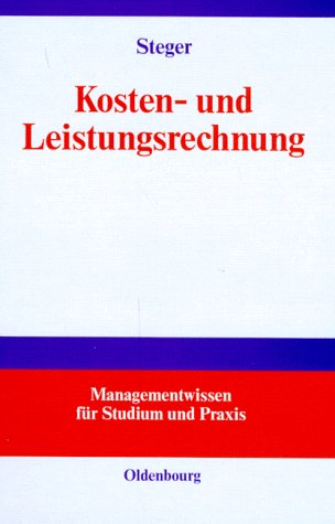 Kosten- und Leistungsrechnung: Mit einer Einführung in das betriebliche Rechnungswesen Business, Finance & Career