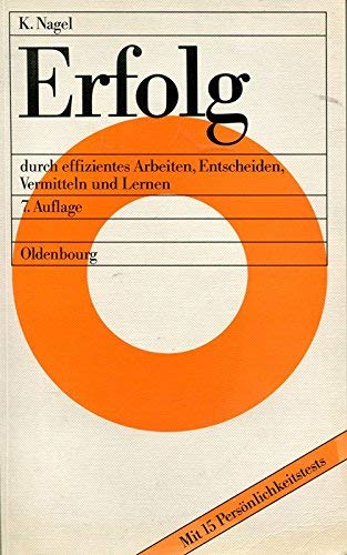 Erfolg: Durch effizientes Arbeiten, Entscheiden, Vermitteln und Lernen Lifestyle
