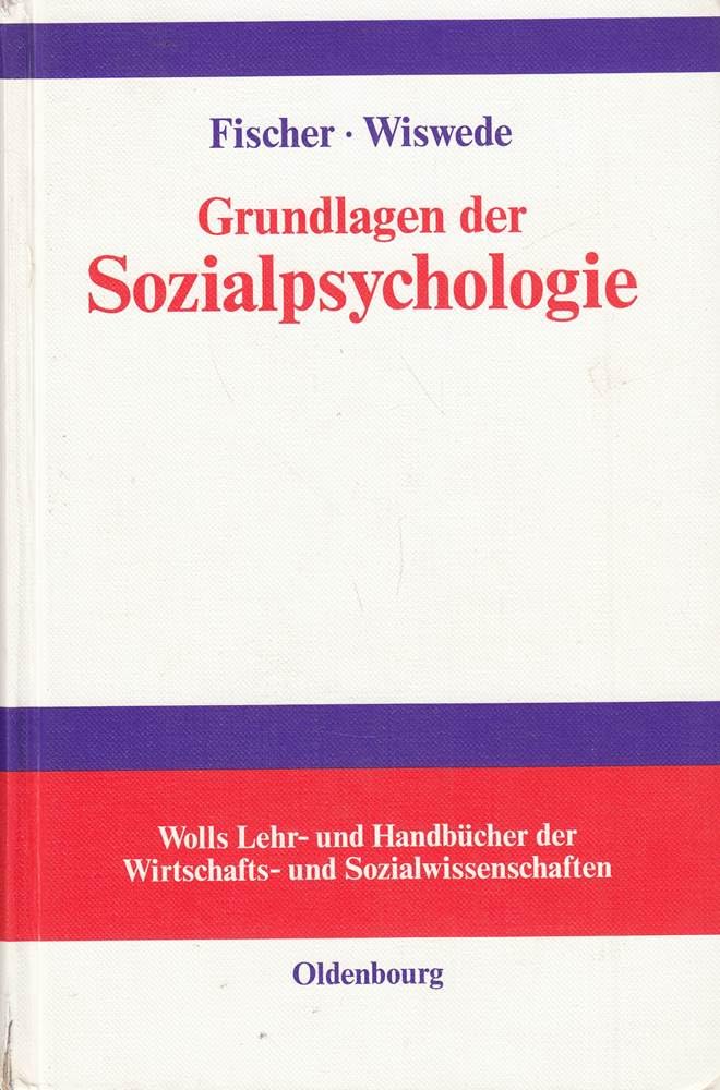 Grundlagen der Sozialpsychologie (Wolls Lehr- und Handbücher der Wirtschafts- und Sozialwissenschaften) General education