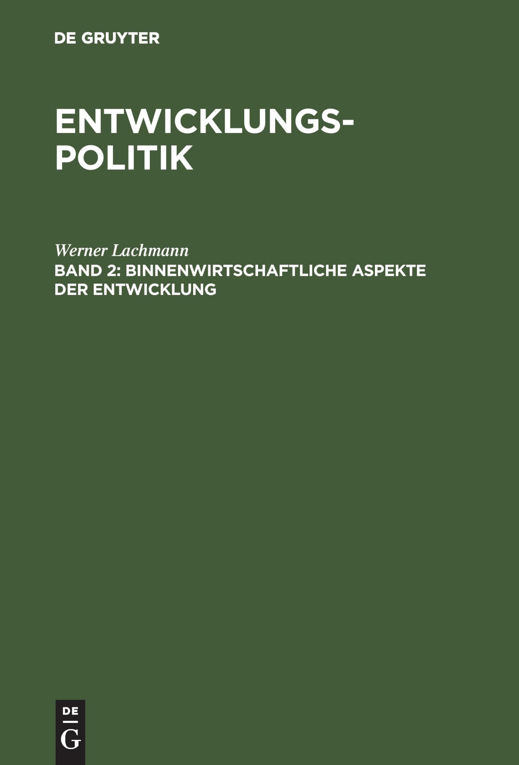 Entwicklungspolitik, 4 Bde., Bd.2, Binnenwirtschaftliche Aspekte der Entwicklung (Werner Lachmann: Entwicklungspolitik) Law