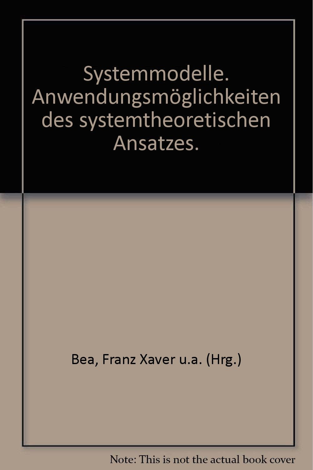 Systemmodelle.: Anwendungsmöglichkeiten des systemtheoretischen Ansatzes. Natural Sciences