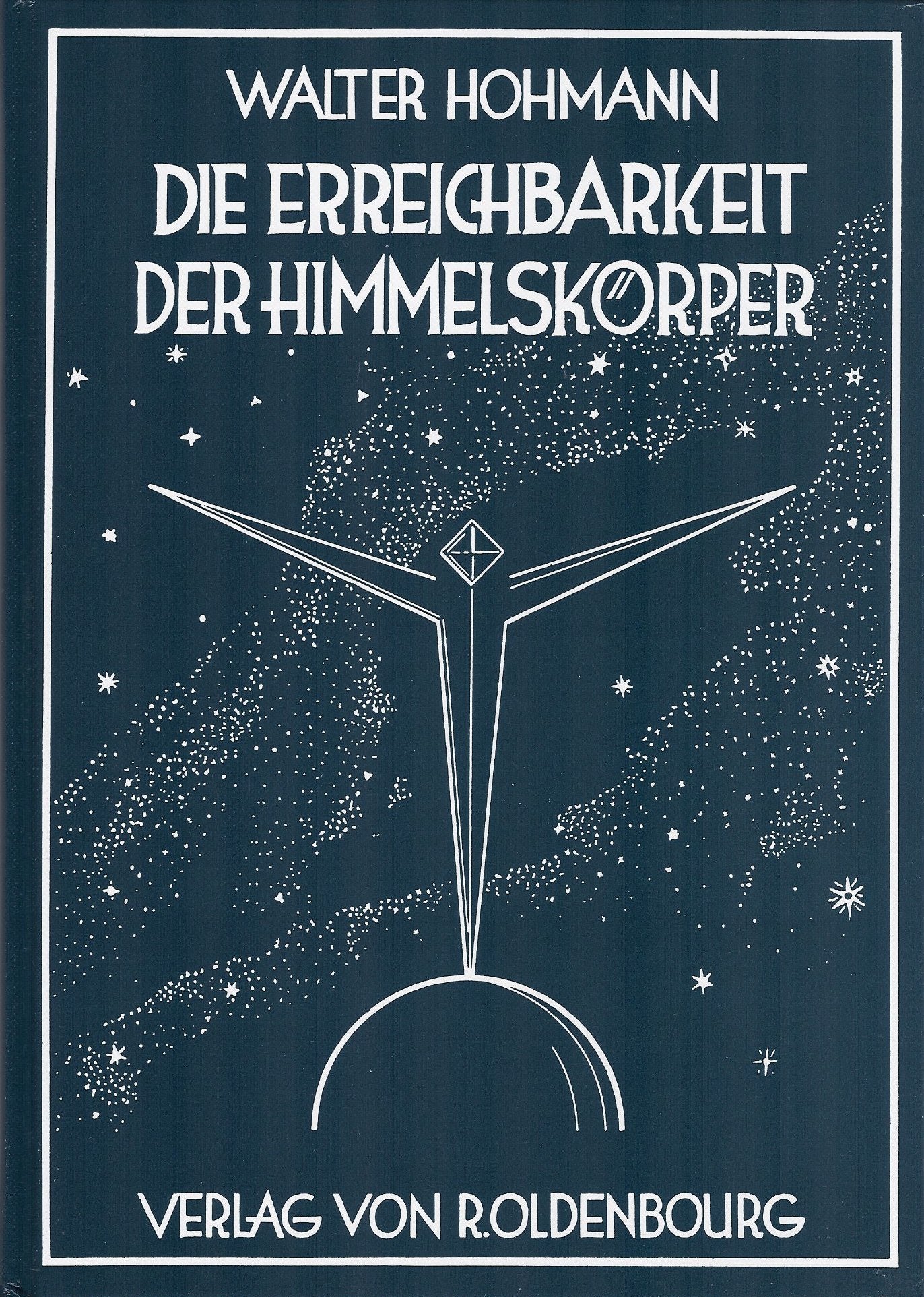 Die Erreichbarkeit der Himmelskörper: Untersuchungen über das Raumfahrtproblem Books
