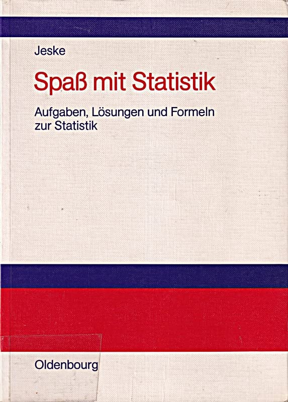 Spass mit Statistik: Aufgaben, Lösungen und Formeln zur Statistik Mathematics