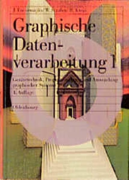Graphische Datenverarbeitung, in 2 Bdn., Bd.1, Gerätetechnik, Programmierung und Anwendung graphischer Systeme (Graphische Datenverarbeitung: ... und Anwendung graphischer Systeme) Computer Science
